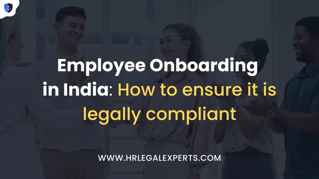 Employee Onboarding in India - How to ensure it is legally compliant - HR Legal Experts