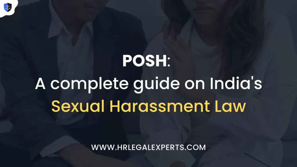 POSH A complete guide on India's Sexual Harassment Law - HR Legal Experts