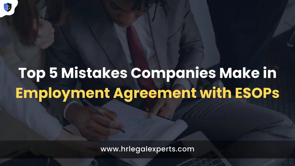 Top 5 Mistakes Companies Make in Employment Agreement with ESOPs - HR Legal Experts