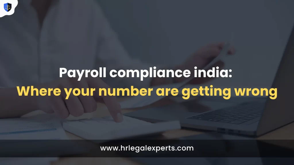 Payroll compliance india - Where your number are getting wrong - HR Legal Experts
